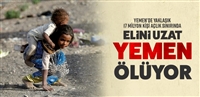 "Elini uzat Yemen ölüyor"