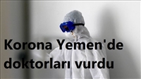 Korona sebebiyle Yemen’de 19 doktor yaşamını yitirdi
