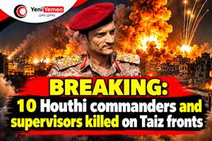 REAKING | Names revealed: 10 Houthi field commanders and supervisors killed on Taiz fronts