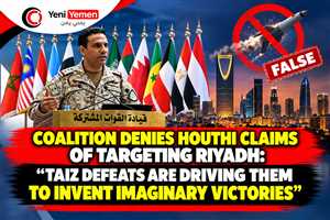 Coalition Denies Houthi Claims of Targeting Riyadh: “Taiz Defeats Are Driving Them to Invent Imaginary Victories”