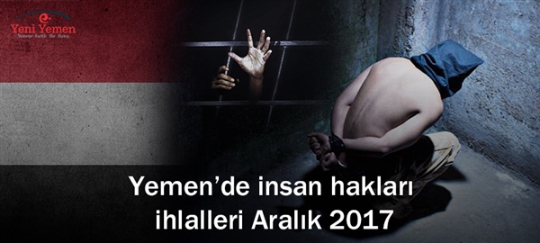 Yemen’de insan hakları ihlalleri Aralık 2017
