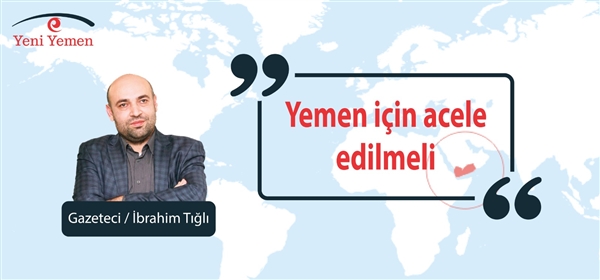 Yemen için acele edilmeli