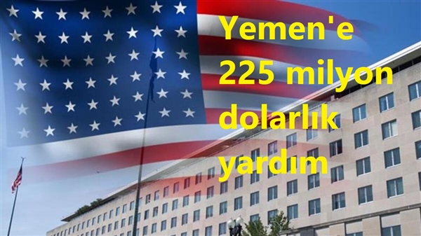 ABD Yemen’e 225 milyon dolar yardım yapacak
