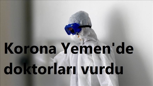 Korona sebebiyle Yemen’de 19 doktor yaşamını yitirdi