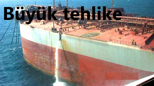 Yemen’de petrol tankerleri büyük tehlike oluşturuyor