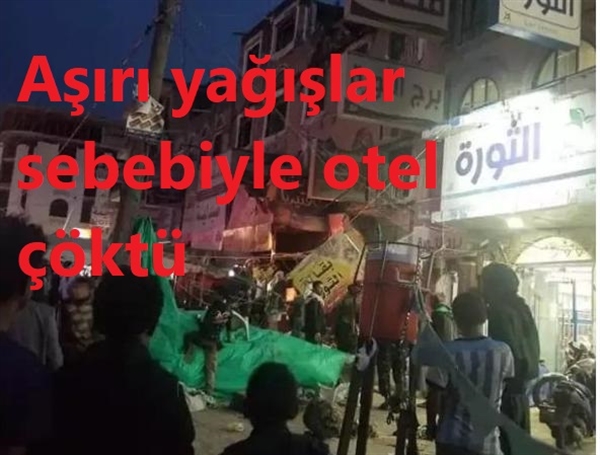 Yemen’in başkenti Sana’da otel çöktü, ölü ve yaralılar var