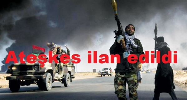 Libya’da taraflar ateşkes ilan etti