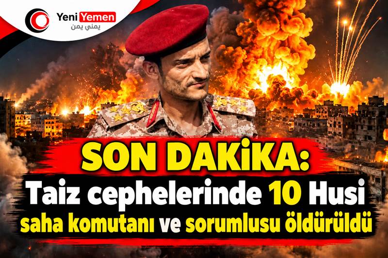 SON DAKİKA | İsimler açıklandı: Taiz cephelerinde 10 Husi saha komutanı ve sorumlusu öldürüldü